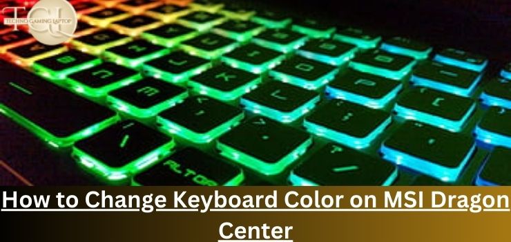 How To Change Keyboard Color On MSI Dragon Center