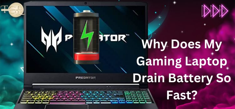 Why Does My Gaming Laptop Battery Drain So Fast?