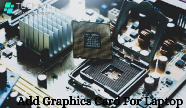 How to add a graphics card to your laptop